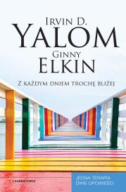 Z każdym dniem trochę bliżej. Autor: Irvin D. Yalom, Elkin Ginny. Dadada.pl Okładka książki Z każdym dniem trochę bliżej