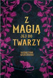 Z magią jej do twarzy. Autor: Wierzbicka Katarzyna. Dadada.pl Okładka książki Z magią jej do twarzy
