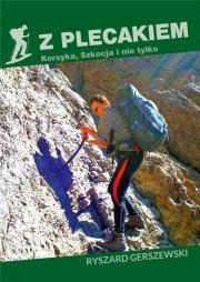 Z plecakiem. Korsyka. Szkocja i nie tylko. Autor: Gerszewski Ryszard. Dadada.pl Okładka książki Z plecakiem. Korsyka. Szkocja i nie tylko