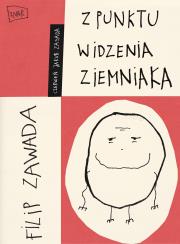 Z punktu widzenia ziemniaka. Autor: Zawada Filip. Dadada.pl Okładka książki Z punktu widzenia ziemniaka
