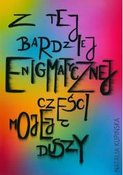 Z tej bardziej enigmatycznej części mojej duszy. Autor: Natalia Kupińska. Dadada.pl Okładka książki Z tej bardziej enigmatycznej części mojej duszy