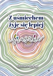 Okładka książki Z uśmiechem żyje się lepiej. Fraszki