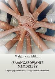 (Za)angażowanie młodzieży.. Autor: Mikut Małgorzata. Dadada.pl Okładka książki (Za)angażowanie młodzieży.