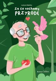 Okładka książki Za co kochamy przyrodę