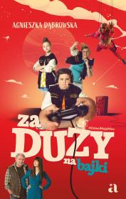 Za duży na bajki. Autor: Krzywicka Marta. Dadada.pl Okładka książki Za duży na bajki