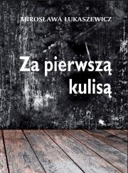 Za pierwszą kulisą. Autor: Łukaszewicz Mirosława. Dadada.pl Okładka książki Za pierwszą kulisą