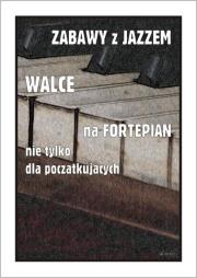 Okładka książki Zabawy z jazzem. Walce na fortepian...