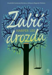 Zabić drozda. Autor: Lee Harper, Małgorzata Chwałek, Maciej Szymański. Dadada.pl Okładka książki Zabić drozda