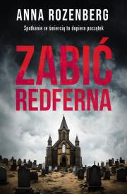 Zabić Redferna. Autor: Anna Rozenberg. Dadada.pl Okładka książki Zabić Redferna