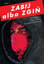 Zabij albo zgiń Tom 1. Autor: Ed Brubaker. Dadada.pl Okładka książki Zabij albo zgiń Tom 1