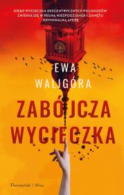 Zabójcza wycieczka. Autor: Ewa Waligóra. Dadada.pl Okładka książki Zabójcza wycieczka