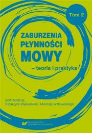 Zaburzenia płynności mowy - teoria i praktyka T.2. Autor: Katarzyna Węsierska, Mikołaj Witkowski. Dadada.pl Okładka książki Zaburzenia płynności mowy - teoria i praktyka T.2