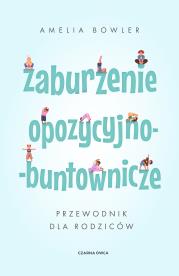 Okładka książki Zaburzenie opozycyjno-buntownicze