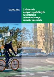 Zachowania nabywcze podróżnych w kontekście zrównoważonego rozwoju transportu. Autor: Rosa Grażyna. Dadada.pl Okładka książki Zachowania nabywcze podróżnych w kontekście zrównoważonego rozwoju transportu