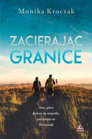 Zacierając granice. Autor: Kroczak Monika. Dadada.pl Okładka książki Zacierając granice