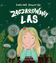 Zaczarowany las. Autor: Ewelina Augustyn. Dadada.pl Okładka książki Zaczarowany las