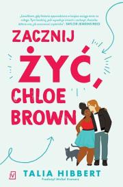 Zacznij żyć, Chloe Brown. Autor: Hibbert Talia. Dadada.pl Okładka książki Zacznij żyć, Chloe Brown