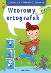Zadania z poprawnego pisania Wzorowy ortografek. Autor: Zielińska Hanna. Dadada.pl Okładka książki Zadania z poprawnego pisania Wzorowy ortografek