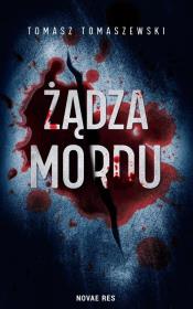 Żądza mordu. Autor: Tomasz Tomaszewski. Dadada.pl Okładka książki Żądza mordu