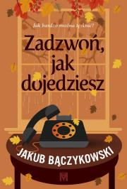 Okładka książki Zadzwoń, jak dojedziesz
