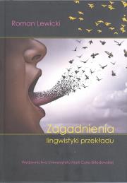 Zagadnienia lingwistyki przekładu (wyd. 2022). Autor: Lewicki Roman. Dadada.pl Okładka książki Zagadnienia lingwistyki przekładu (wyd. 2022)