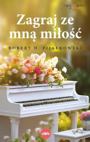 Zagraj ze mną miłość. Autor: Robert D. Fijałkowski. Dadada.pl Okładka książki Zagraj ze mną miłość