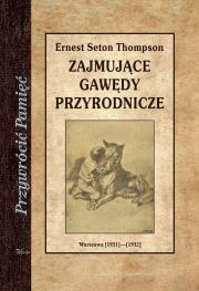 Zajmujące gawędy przyrodnicze. Autor: Ernest Evan Seton. Dadada.pl Okładka książki Zajmujące gawędy przyrodnicze