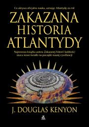 Zakazana historia Atlantydy. Autor: J. Douglas Kenyon. Dadada.pl Okładka książki Zakazana historia Atlantydy