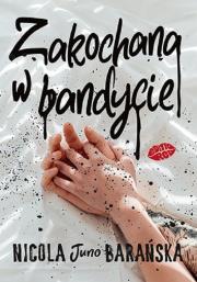 Zakochana w bandycie. Autor: Nicola Barańska 'Juno'. Dadada.pl Okładka książki Zakochana w bandycie