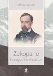Zakopane Henryka Sienkiewicza w.2. Autor: Pinkwart Maciej. Dadada.pl Okładka książki Zakopane Henryka Sienkiewicza w.2
