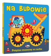 Zakręć mną NA BUDOWIE. Autor: Korolkiewicz Elżbieta. Dadada.pl Okładka książki Zakręć mną NA BUDOWIE