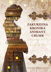 Zakurzona kronika Animant Crumb. Autor: Lin Rina, Katarzyna Łakomik. Dadada.pl Okładka książki Zakurzona kronika Animant Crumb