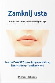 Zamknij usta. Podręcznik oddychania metodą Butejki. Autor: Patrick McKeown. Dadada.pl Okładka książki Zamknij usta. Podręcznik oddychania metodą Butejki