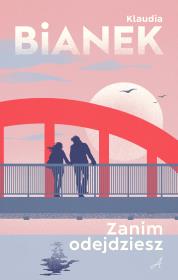 Zanim odejdziesz. Autor: Bianek Klaudia. Dadada.pl Okładka książki Zanim odejdziesz