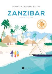Zanzibar. Wyspa skarbów. Autor: Beata Lewandowska-Kaftan. Dadada.pl Okładka książki Zanzibar. Wyspa skarbów