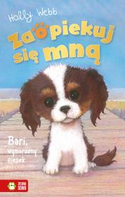 Zaopiekuj się mną. Bari, wymarzony piesek. Autor: Webb Holly. Dadada.pl Okładka książki Zaopiekuj się mną. Bari, wymarzony piesek