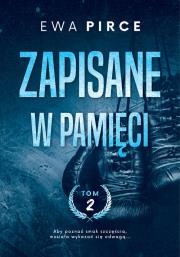 Zapisane w pamięci Tom 2. Autor: Ewa Pirce. Dadada.pl Okładka książki Zapisane w pamięci Tom 2