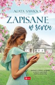 Zapisane w sercu. Autor: Sawicka Agata. Dadada.pl Okładka książki Zapisane w sercu