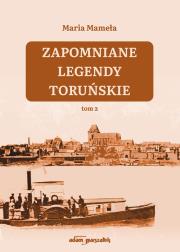 Okładka książki Zapomniane legendy toruńskie Tom 2