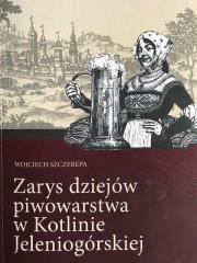 Zarys dziejów piwowarstwa w Kotlinie Jeleniogórsk.. Autor: Szczerepa Wojciech. Dadada.pl Okładka książki Zarys dziejów piwowarstwa w Kotlinie Jeleniogórsk.