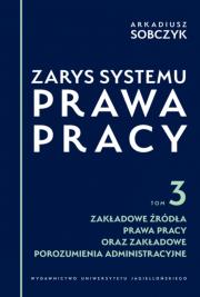 Zarys systemu prawa pracy. Tom 3. Autor: Sobczyk Arkadiusz. Dadada.pl Okładka książki Zarys systemu prawa pracy. Tom 3