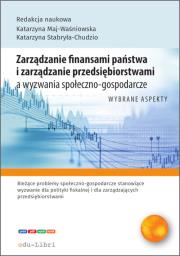 Okładka książki Zarządzanie finansami państwa i zarządzanie przedsiębiorstwami a wyzwania społeczno-gospodarcze