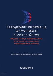 Zarządzanie informacją w systemach bezpieczeństwa podczas sytuacji nadzwyczajnych w pokojowych warunkach. Autor: Klaudia Skelnik, Ligęza Krzysztof, Pietrek Grzegorz. Dadada.pl Okładka książki Zarządzanie informacją w systemach bezpieczeństwa podczas sytuacji nadzwyczajnych w pokojowych warunkach