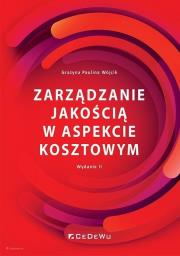 Zarządzanie jakością w aspekcie kosztowym w.2. Autor: Grażyna Paulina Wójcik. Dadada.pl Okładka książki Zarządzanie jakością w aspekcie kosztowym w.2
