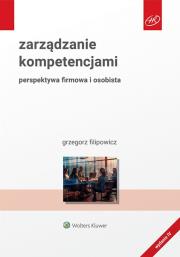 Zarządzanie kompetencjami. Perspektywa firmowa i osobista. Autor: Filipowicz Grzegorz. Dadada.pl Okładka książki Zarządzanie kompetencjami. Perspektywa firmowa i osobista