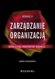 Zarządzanie organizacją - współczesne perspektywy badawcze (Wyd. II). Autor: Czerniachowicz Barbara. Dadada.pl Okładka książki Zarządzanie organizacją - współczesne perspektywy badawcze (Wyd. II)