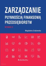 Zarządzanie płynnością finansową przedsiębiorstw (wyd. III). Autor: Grabowska Magdalena. Dadada.pl Okładka książki Zarządzanie płynnością finansową przedsiębiorstw (wyd. III)