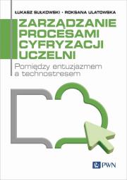 Okładka książki Zarządzanie procesami cyfryzacji uczelni