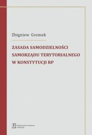 Zasada samodzielności samorządu terytorialnego w Konstytucji RP. Autor: Gromek Zbigniew. Dadada.pl Okładka książki Zasada samodzielności samorządu terytorialnego w Konstytucji RP