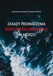 Zasady prowadzenia konfliktów zbrojnych na morzu. Autor: Kroplewski Jarosław, Klaudia Skelnik. Dadada.pl Okładka książki Zasady prowadzenia konfliktów zbrojnych na morzu